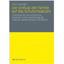 Der Einfluss der Familie auf das Schulschwänzen, Fachbücher von Imke Dunkake