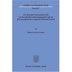 Die abstrakte Normenkontrolle vor dem Bundesverfassungsgericht und vor dem brasilianischen Supremo T, Fachbücher von Gilmar Ferreira Mendes