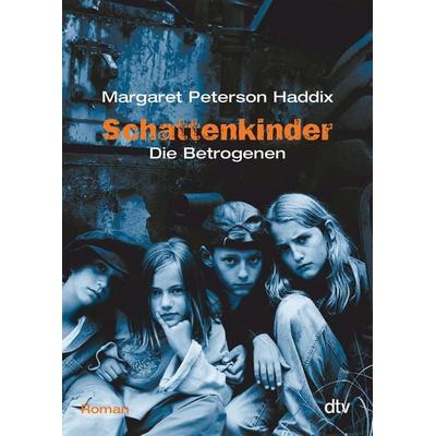 Die Betrogenen / Schattenkinder Band 3, Taschenbuch von Margaret Peterson Haddix, dtv, 978-3-423-70788-6
