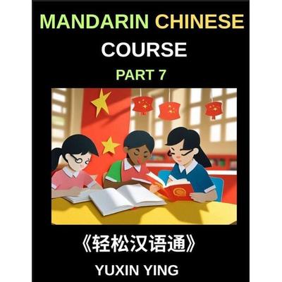 Mandarin Chinese Course (Part 7)- Effortless Chinese, Self-Learn with Easy Lessons, Vocabulary, Grammar & Cultural Insights for HSK All Levels,