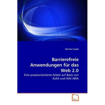 Leyda, N: Barrierefreie Anwendungen für das Web 2.0, Taschenbuch von Norman Leyda, VDM, 978-3-639-26909-3