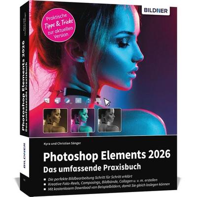 Photoshop Elements 2026 - Das umfangreiche Praxisbuch, Taschenbuch von Kyra Sänger,Christian Sänger, Bildner Verlag, 978-3-8328-0726-9