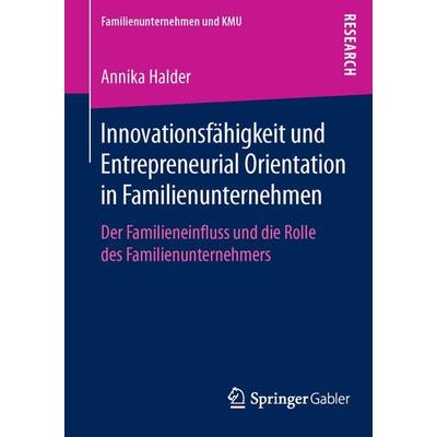 Innovationsfähigkeit und Entrepreneurial Orientation in Familienunternehmen, Taschenbuch von Annika Halder, Springer Fachmedien Wiesbaden GmbH,