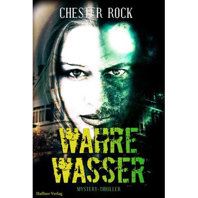 Wahre Wasser, Taschenbuch von Rock Chester, Haffner Verlag, 978-3-9821432-3-1
