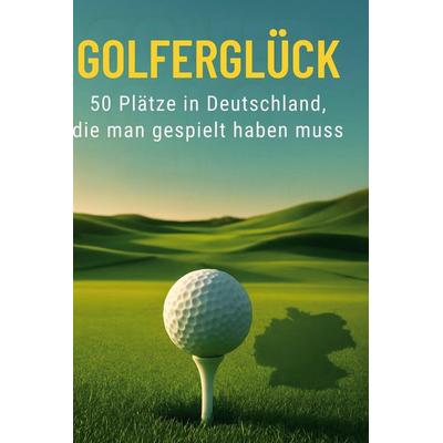 Golfer-Glück, Gebundene Ausgabe von Emil Schmied, BoD - Books on Demand, 978-3-695-33430-8