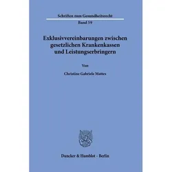Exklusivvereinbarungen zwischen gesetzlichen Krankenkassen und Leistungserbringern., Fachbücher von Christine Gabriele Mattes