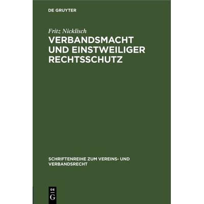 Verbandsmacht und einstweiliger Rechtsschutz, Gebundene Ausgabe von Fritz Nicklisch, De Gruyter, 978-3-11-230606-2
