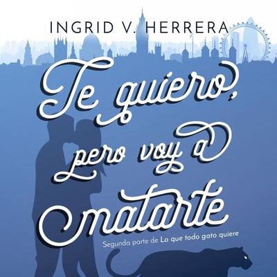 Te quiero, pero voy a matarte - Ingrid V. Herrera, Audio, 9789152184004