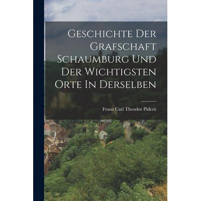 Geschichte Der Grafschaft Schaumburg Und Der Wichtigsten Orte In Derselben, Taschenbuch von , Legare Street Press, 978-1-01-722868-7