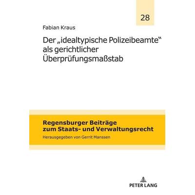 Der `idealtypische Polizeibeamte´ als gerichtlicher Überprüfungsmaßstab, Gebundene Ausgabe von Fabian Kraus, Peter Lang GmbH, Internationaler Verlag