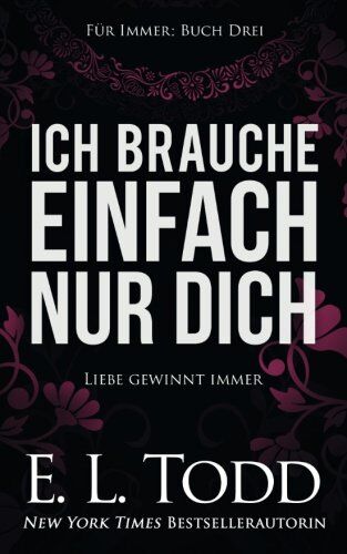 Todd, E. L. - Ich brauche nur Dich (Fr Immer, Band 3) - Preis vom 12.10.2026 11:37:12 h