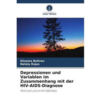 Depressionen und Variablen im Zusammenhang mit der HIV-AIDS-Diagnose, Taschenbuch von Elisama Beltran,Nataly Rojas, Verlag Unser Wissen,