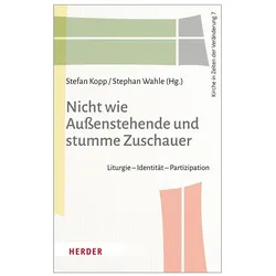 Nicht wie Aussenstehende und stumme Zuschauer, Fachbücher von Andreas Denk, Ralph Kunz, Stephan Wahle, Meinrad Walter, Albert Gerhards