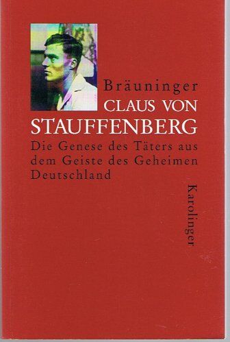 Werner Bräuninger - Claus von Stauffenberg: Die Genese des Täters aus dem Geheimen Deutschland - Preis vom 09.10.2026 07:28:09 h