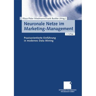 Neuronale Netze im Marketing-Management, Taschenbuch von Klaus-Peter Wiedmann,Frank Buckler, Betriebswirtschaftlicher Verlag Gabler, 978-3-409-21673-9