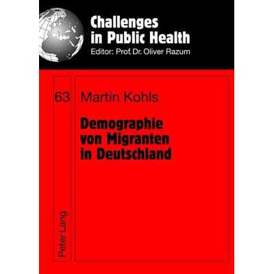 Demographie von Migranten in Deutschland, Gebundene Ausgabe von Martin Kohls, Peter Lang GmbH, Internationaler Verlag der Wissenschaften,