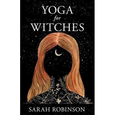 Yoga for Witches, Taschenbuch von Sarah Robinson, Womancraft Publishing, 978-1-910559-55-0