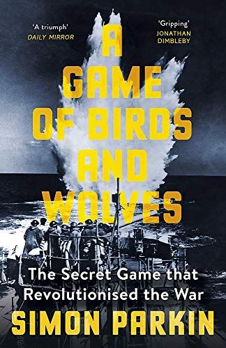 Simon Parkin - A Game of Birds and Wolves: The Secret Game that Revolutionised the War - Preis vom 30.09.2026 09:01:18 h