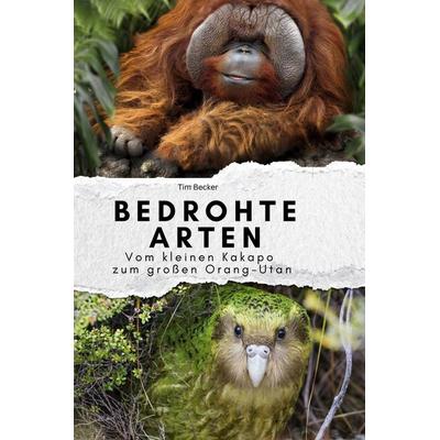 Bedrohte Arten, Gebundene Ausgabe von Tim Becker, BoD - Books on Demand, 978-3-7591-3909-2
