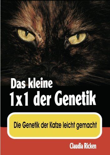 Claudia Ricken - Das kleine 1x1 der Genetik: Die Genetik der Katze leicht gemacht - Preis vom 09.10.2026 07:28:09 h