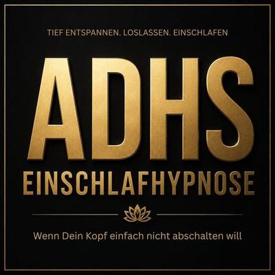ADHS Einschlafhypnose – Wenn dein Kopf einfach nicht abschalten will - Patrick Lynen, Audio, 4071498857069