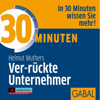 30 Minuten Ver-rückte Unternehmer - Helmut Muthers, Audio, 9783862005253