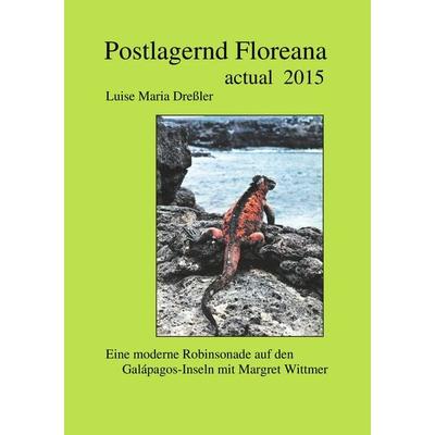 Postlagernd Floreana Actual 2015, Taschenbuch von Luise Maria Dressler, BoD – Books on Demand, 978-3-8311-2959-1