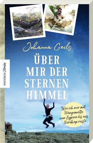 Johanna Geils - Über mir der Sternenhimmel: Wie ich nur mit Hängematte von Zypern bis ans Nordkap reiste - Preis vom 09.10.2026 07:28:09 h