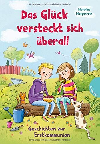 Matthias Morgenroth - Das Glück versteckt sich überall: Geschichten zur Erstkommunion - Preis vom 11.10.2026 03:10:56 h