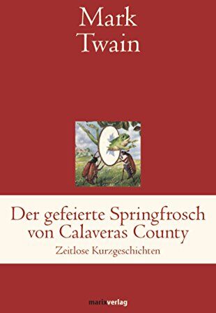 Mark Twain - Der gefeierte Springfrosch von Calaveras County (Klassiker der Weltliteratur) - Preis vom 30.09.2026 09:01:18 h