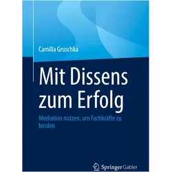 Mit Dissens zum Erfolg, Fachbücher von Camilla Gruschka