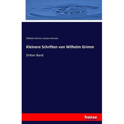 Kleinere Schriften von Wilhelm Grimm, Taschenbuch von Wilhelm Grimm,Gustav Hinrichs, Hansebooks, 978-3-7433-1829-8