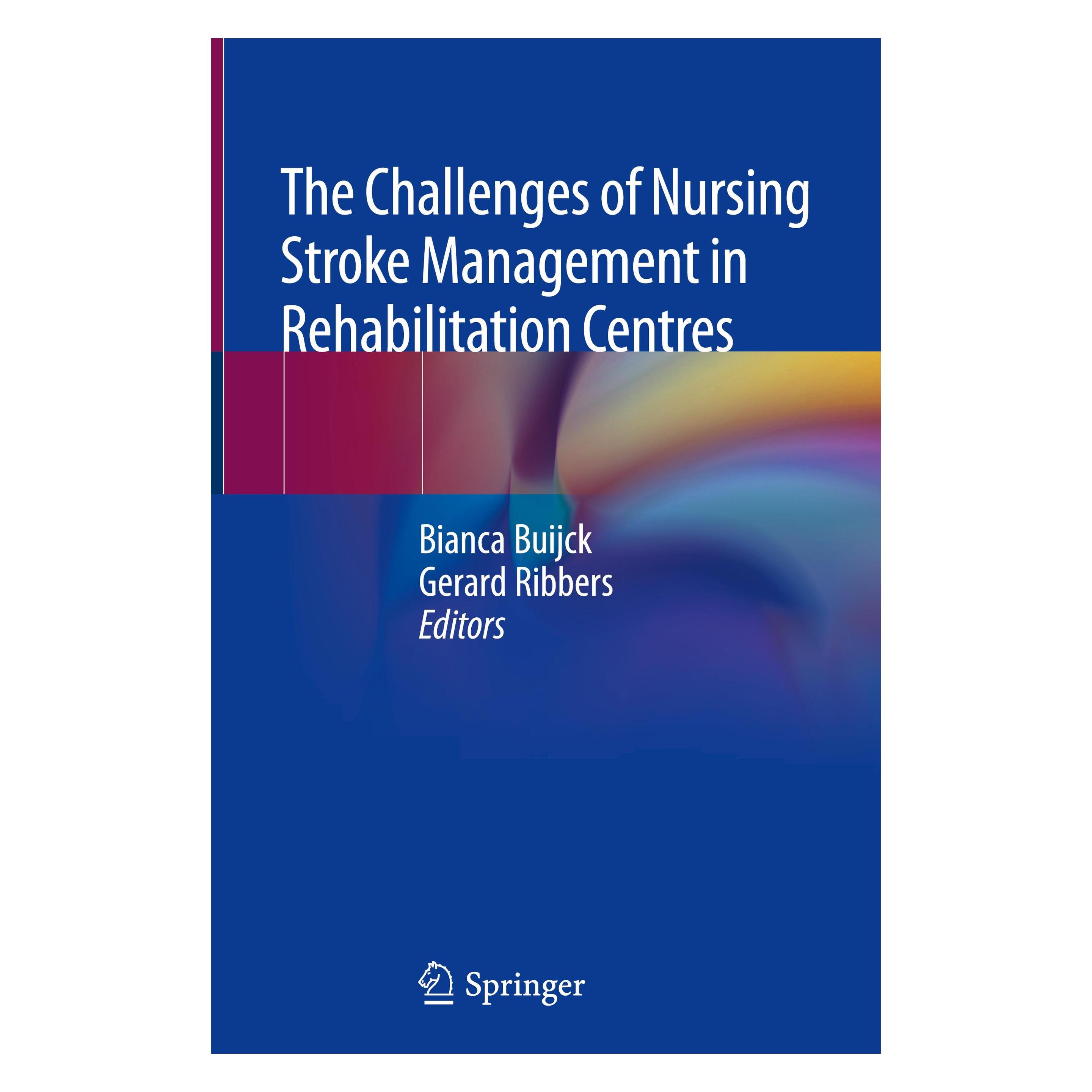 Springer The Challenges of Nursing Stroke Management in Rehabilitation Centres (Englisch, Hardcover, Bianca Buijck, Gerard Ribbers) (9783319763903)