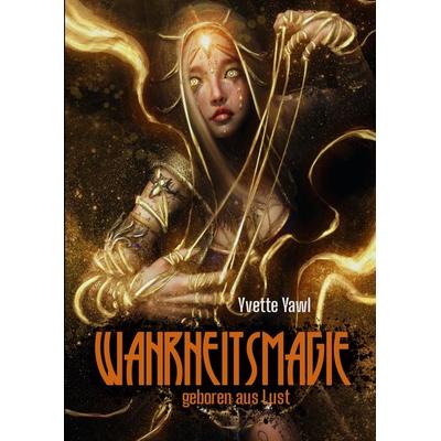 Wahrheitsmagie, Taschenbuch von Yvette Yawl, Tredition, 978-3-347-93536-5