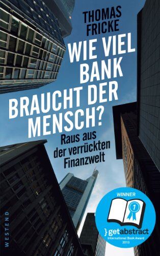 Thomas Fricke - Wie viel Bank braucht der Mensch?: Raus aus der verrückten Finanzwelt - Preis vom 11.10.2026 03:10:56 h