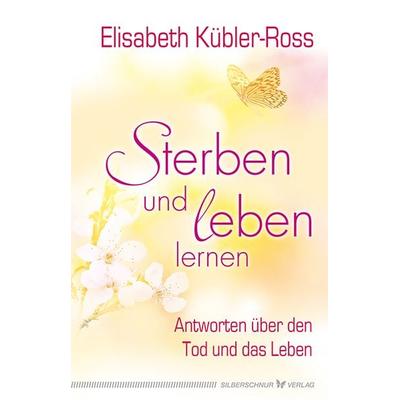 Sterben und leben lernen, Taschenbuch von Elisabeth Kübler-Ross, Silberschnur, 978-3-89845-487-2