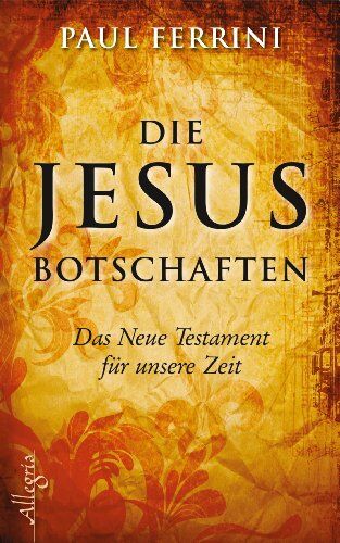 Paul Ferrini - Die Jesus-Botschaften: Das Neue Testament für unsere Zeit - Preis vom 10.10.2026 11:48:34 h