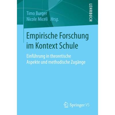 Empirische Forschung im Kontext Schule, Taschenbuch von , Springer Fachmedien Wiesbaden GmbH, 978-3-658-15436-3