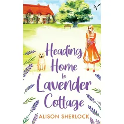 Heading Home to Lavender Cottage, Belletristik von Alison Sherlock