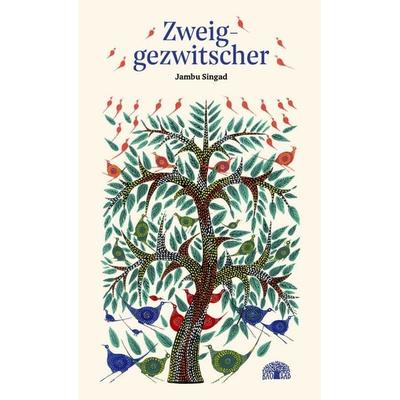 Zweiggezwitscher, Gebundene Ausgabe von Jambu Singad,Gita Wolf,V. Geetha, Baobab Books, 978-3-907277-33-1