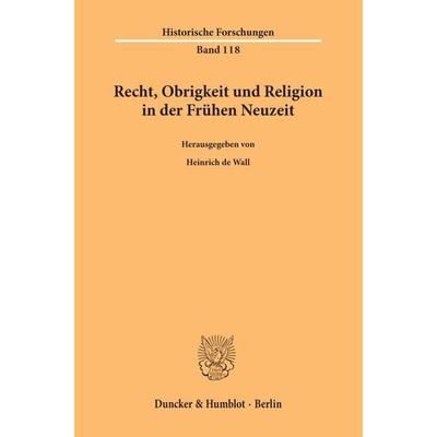 Recht, Obrigkeit und Religion in der Frühen Neuzeit., Taschenbuch von , Duncker & Humblot, 978-3-428-15604-7