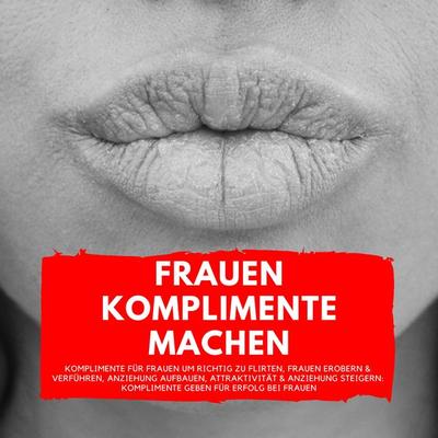 Frauen Komplimente Machen - Aron Mahari, Audio, 4061707244605