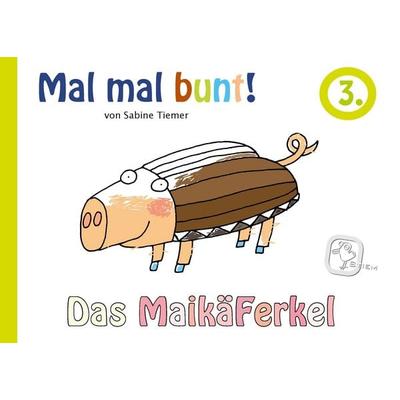 Mal mal bunt! 3 Das Maikäferkel, Taschenbuch von Sabine Tiemer, BoD – Books on Demand, 978-3-7322-8035-3