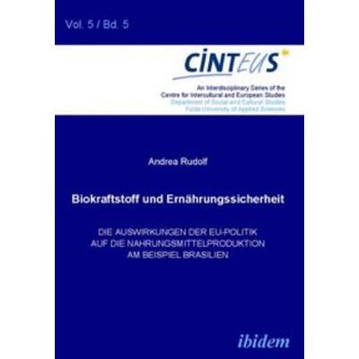 Biokraftstoffpolitik und Ernährungssicherheit, Taschenbuch von Andrea Rudolf, Ibidem, 978-3-8382-0099-6