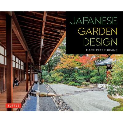 Japanese Garden Design, Taschenbuch von Marc Peter Keane, Tuttle Publishing, 978-4-8053-1425-8