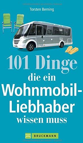 Torsten Berning - Wohnmobil Lesebuch: 101 Dinge, die ein Wohnmobil-Liebhaber wissen muss. Tipps und Tricks rund um das mobile Reisen. Informatives und Kurioses aus dem Wohnmobil. Camperwissen komplett! - Preis vom 15.10.2026 23:06:25 h