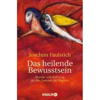 Das heilende Bewusstsein, Taschenbuch von Joachim Faulstich, Knaur MensSana Taschenbuch