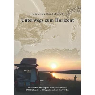 Unterwegs zum Horizont, Taschenbuch von Bernd Majewski, Epubli, 978-3-8442-5563-8