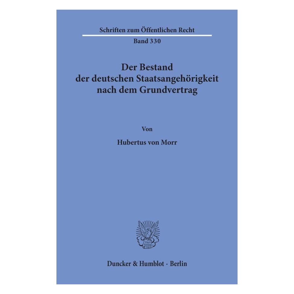 Duncker & Humblot Der Bestand der deutschen Staatsangehörigkeit nach dem Grundvertrag. (Deutsch, Softcover, Hubertus von Morr) (55344836)