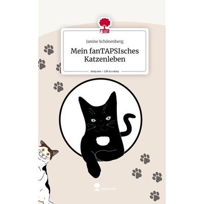 Mein fanTAPSIsches Katzenleben. Life is a Story - story.one, Gebundene Ausgabe von Janine Schönenberg, Story.one publishing, 978-3-7108-5789-8
